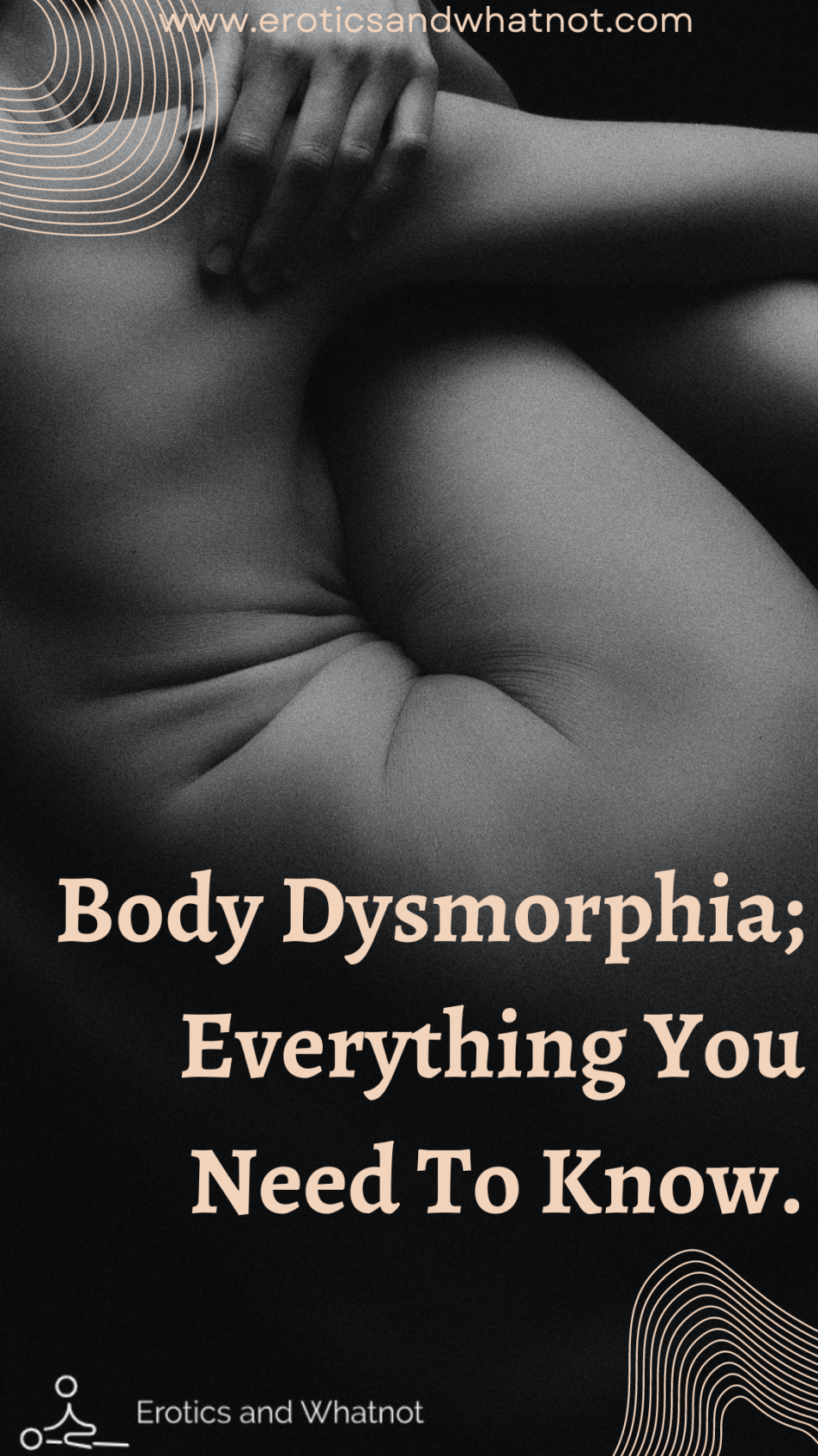 Body Dysmorphia; Everything You Need To Know