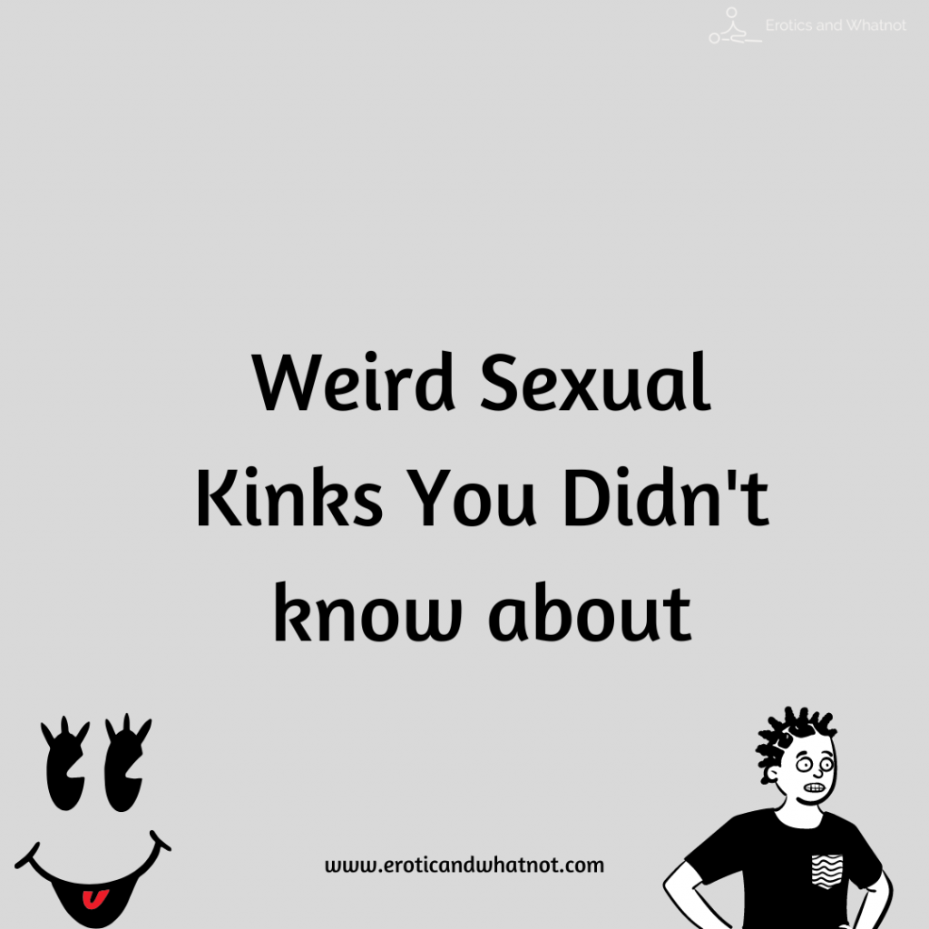 Weird Sexual Kinks