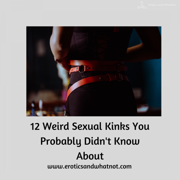 12 Weird Sexual Kinks You Probably Didn't Know About